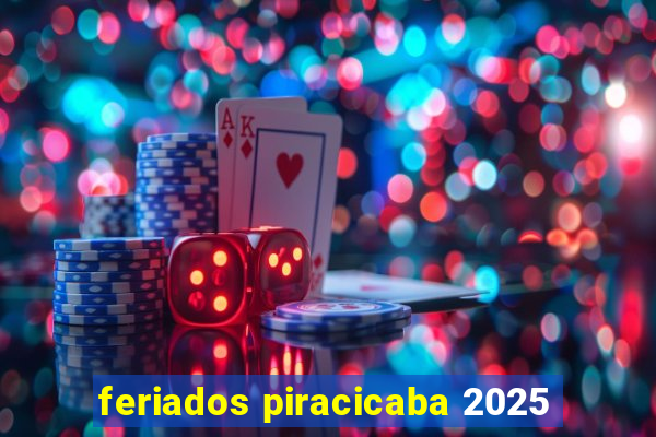 feriados piracicaba 2025